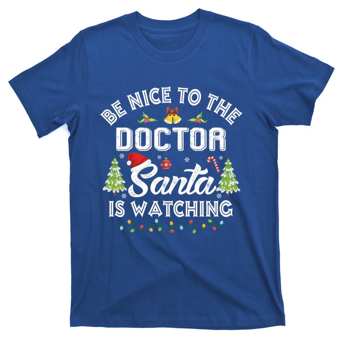 Be Nice To The Doctor Santa Is Watching Matching Christmas Gift T-Shirt