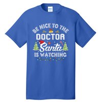 Be Nice To The Doctor Santa Is Watching Matching Christmas Gift Tall T-Shirt