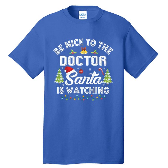 Be Nice To The Doctor Santa Is Watching Matching Christmas Gift Tall T-Shirt