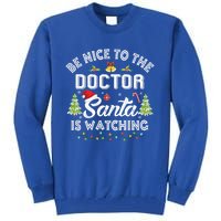 Be Nice To The Doctor Santa Is Watching Matching Christmas Gift Tall Sweatshirt