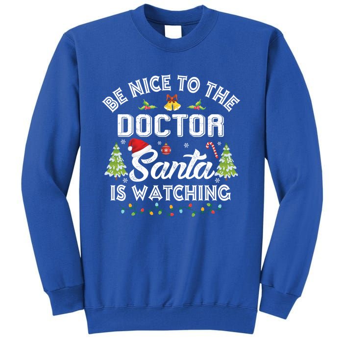 Be Nice To The Doctor Santa Is Watching Matching Christmas Gift Tall Sweatshirt