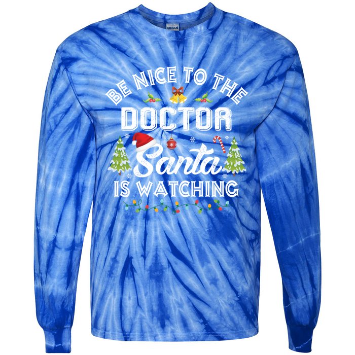 Be Nice To The Doctor Santa Is Watching Matching Christmas Gift Tie-Dye Long Sleeve Shirt