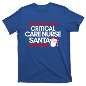 Be Nice To Your Critical Care Nurse Santa Is Watching Meaningful Gift T-Shirt