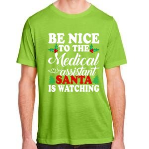 Be Nice To The Medical Assistant Santa Is Watching Xmas Gift Adult ChromaSoft Performance T-Shirt