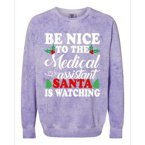 Be Nice To The Medical Assistant Santa Is Watching Xmas Gift Colorblast Crewneck Sweatshirt