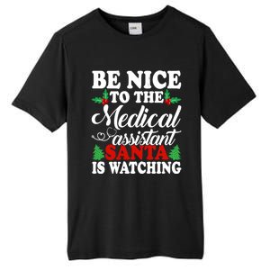 Be Nice To The Medical Assistant Santa Is Watching Xmas Gift Tall Fusion ChromaSoft Performance T-Shirt