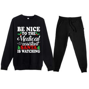 Be Nice To The Medical Assistant Santa Is Watching Xmas Gift Premium Crewneck Sweatsuit Set