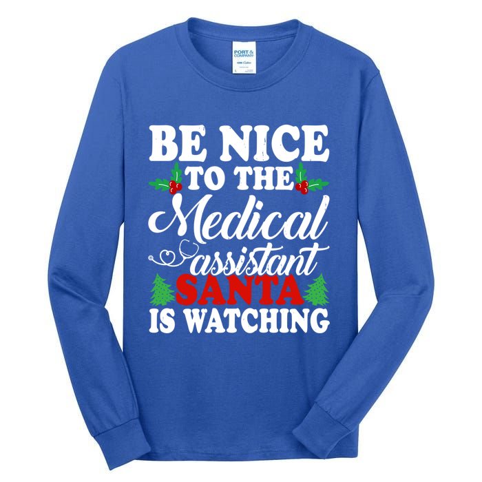 Be Nice To The Medical Assistant Santa Is Watching Xmas Gift Tall Long Sleeve T-Shirt