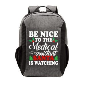 Be Nice To The Medical Assistant Santa Is Watching Xmas Gift Vector Backpack