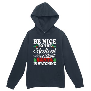 Be Nice To The Medical Assistant Santa Is Watching Xmas Gift Urban Pullover Hoodie