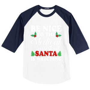 Be Nice To The Medical Assistant Santa Is Watching Xmas Gift Baseball Sleeve Shirt