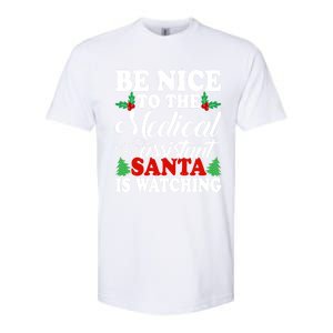 Be Nice To The Medical Assistant Santa Is Watching Xmas Gift Softstyle CVC T-Shirt