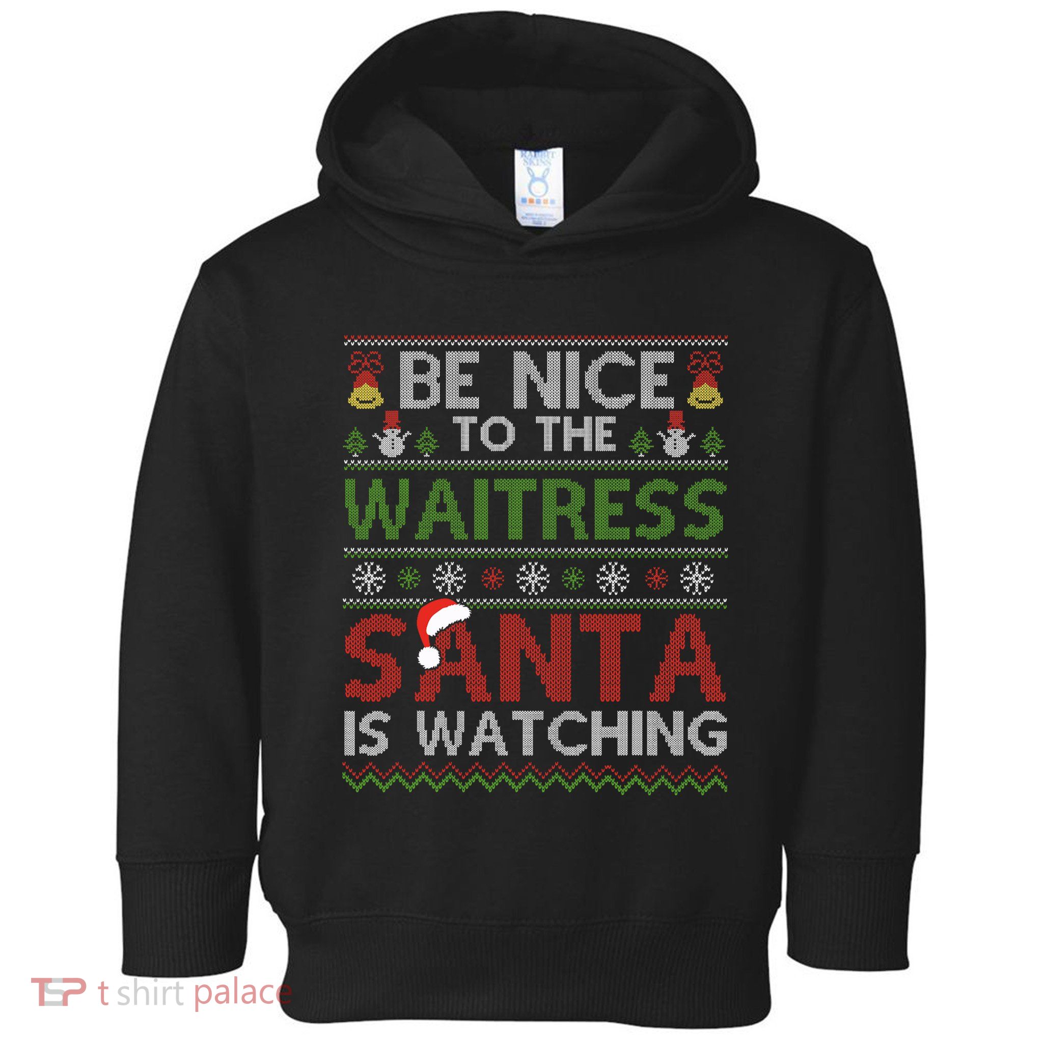 Be Nice To The Waitress Santa Is Watching Christmas Xmas Toddler Hoodie