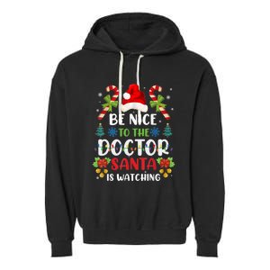 Be Nice To The Doctor Santa Is Watching Gift Garment-Dyed Fleece Hoodie