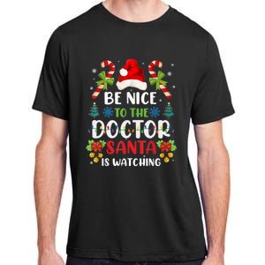 Be Nice To The Doctor Santa Is Watching Gift Adult ChromaSoft Performance T-Shirt