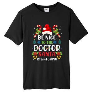 Be Nice To The Doctor Santa Is Watching Gift Tall Fusion ChromaSoft Performance T-Shirt