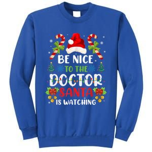 Be Nice To The Doctor Santa Is Watching Gift Sweatshirt