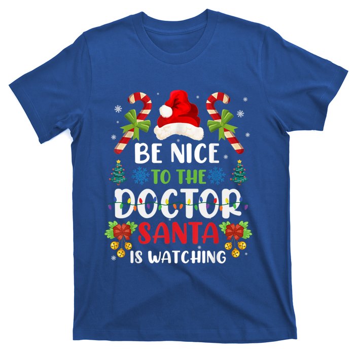 Be Nice To The Doctor Santa Is Watching Gift T-Shirt