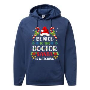 Be Nice To The Doctor Santa Is Watching Gift Performance Fleece Hoodie