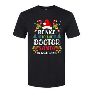 Be Nice To The Doctor Santa Is Watching Gift Softstyle CVC T-Shirt