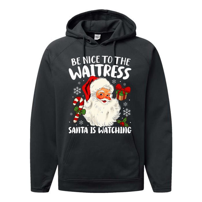 Be Nice To The Waitress Santa Is Watching Christmas Xmas  Performance Fleece Hoodie