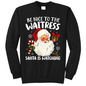 Be Nice To The Waitress Santa Is Watching Christmas Xmas  Sweatshirt