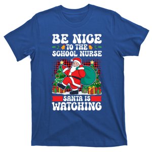 Be Nice To The School Nurse Santa Is Watching Christmas Xmas Gift T-Shirt