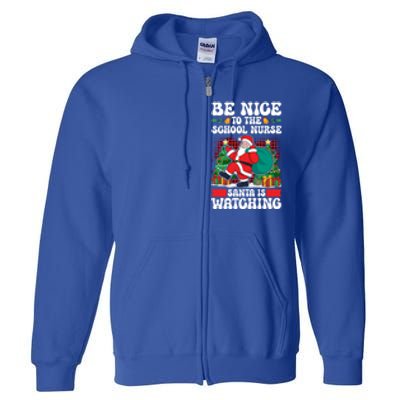 Be Nice To The School Nurse Santa Is Watching Christmas Xmas Gift Full Zip Hoodie