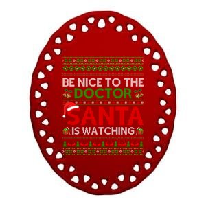 Be Nice To The Doctor Santa Is Watching Ugly Christmas Gift Ceramic Oval Ornament