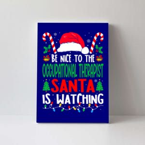 Be Nice To The Occupational Therapist Santa Christmas Funny Gift Canvas