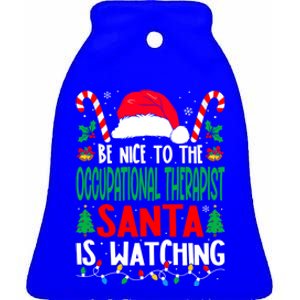 Be Nice To The Occupational Therapist Santa Christmas Funny Gift Ceramic Bell Ornament