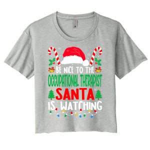 Be Nice To The Occupational Therapist Santa Christmas Funny Gift Women's Crop Top Tee