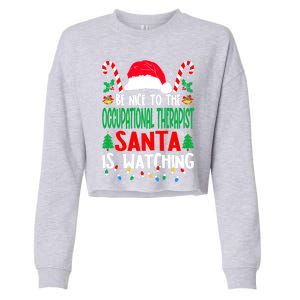 Be Nice To The Occupational Therapist Santa Christmas Funny Gift Cropped Pullover Crew