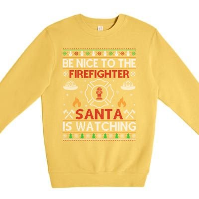 Be Nice To The Firefighter Santa Is Watching Ugly Christmas Gift Premium Crewneck Sweatshirt