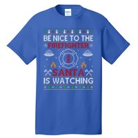 Be Nice To The Firefighter Santa Is Watching Ugly Christmas Gift Tall T-Shirt