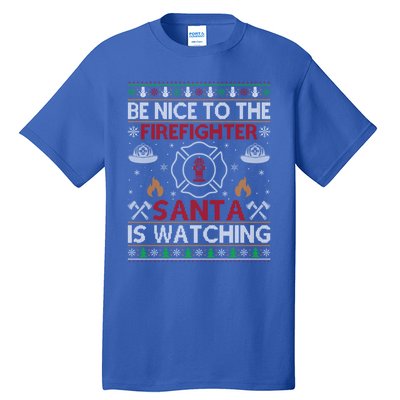 Be Nice To The Firefighter Santa Is Watching Ugly Christmas Gift Tall T-Shirt