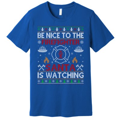 Be Nice To The Firefighter Santa Is Watching Ugly Christmas Gift Premium T-Shirt