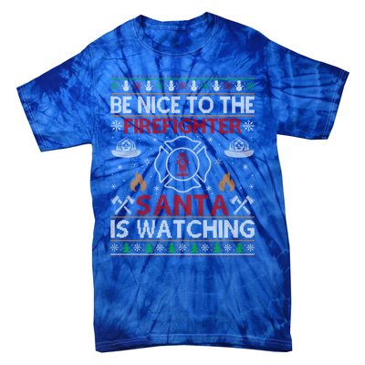 Be Nice To The Firefighter Santa Is Watching Ugly Christmas Gift Tie-Dye T-Shirt