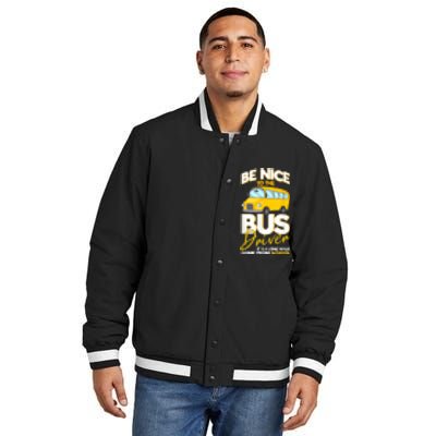 Be Nice To The Bus Driver Its A Long Walk Home School Bus Insulated Varsity Jacket