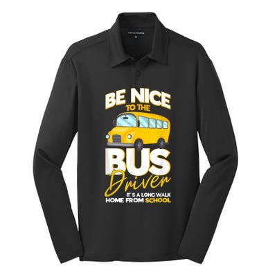 Be Nice To The Bus Driver Its A Long Walk Home School Bus Silk Touch Performance Long Sleeve Polo