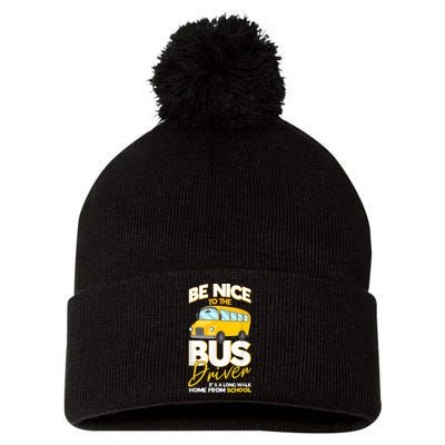 Be Nice To The Bus Driver Its A Long Walk Home School Bus Pom Pom 12in Knit Beanie