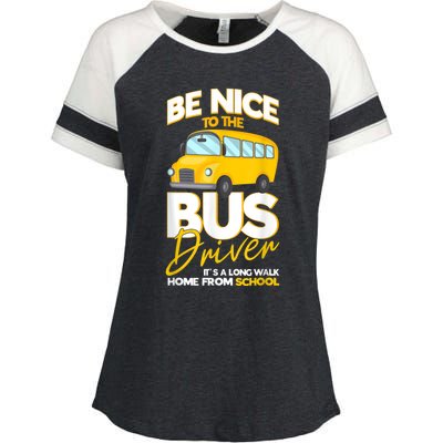 Be Nice To The Bus Driver Its A Long Walk Home School Bus Enza Ladies Jersey Colorblock Tee