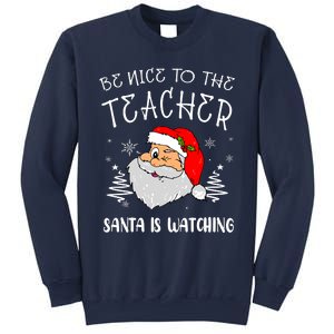 Be Nice To The Teacher Santa Is Watching Funny Santa Xmas Sweatshirt