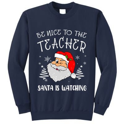 Be Nice To The Teacher Santa Is Watching Funny Santa Xmas Sweatshirt