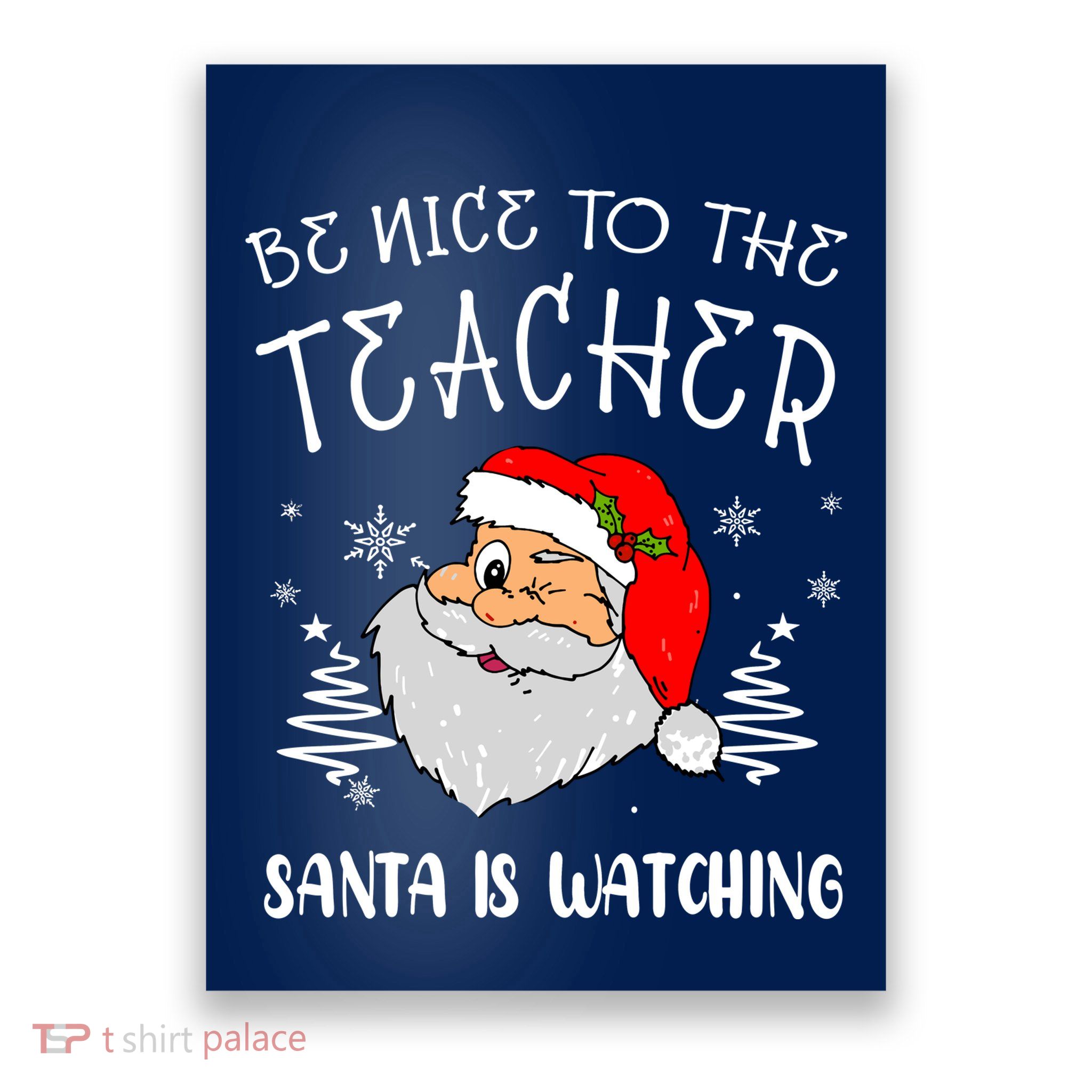 Be Nice To The Teacher Santa Is Watching Funny Santa Xmas Poster