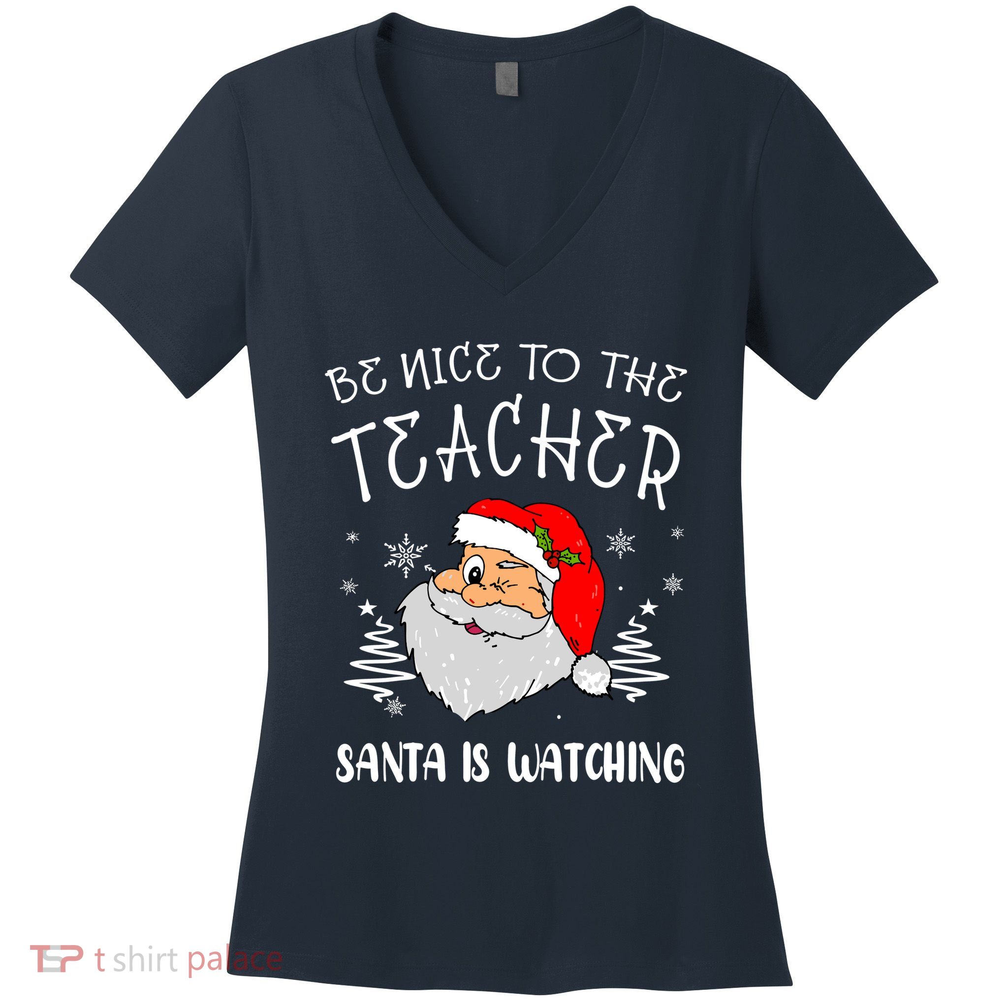 Be Nice To The Teacher Santa Is Watching Funny Santa Xmas Women's V-Neck T-Shirt