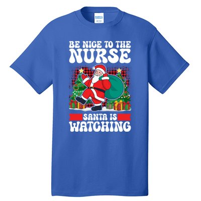 Be Nice To The Nurse Santa Is Watching Christmas Xmas Party Gift Tall T-Shirt