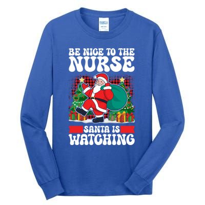 Be Nice To The Nurse Santa Is Watching Christmas Xmas Party Gift Tall Long Sleeve T-Shirt