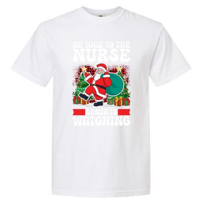 Be Nice To The Nurse Santa Is Watching Christmas Xmas Party Gift Garment-Dyed Heavyweight T-Shirt