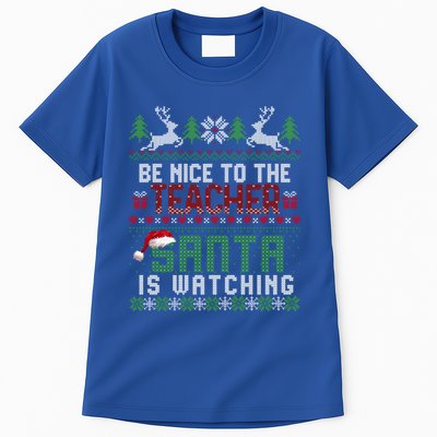 Be Nice To The Teacher Santa Is Watching Christmas Gift Tall T-Shirt